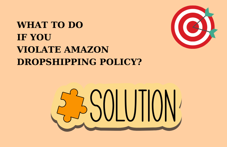 What to do if you violate Amazon Dropshipping policy What to do if you violate Amazon Dropshipping policy