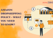 Amazon Dropshipping Policy: What You Need to Know